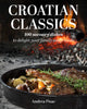 Croatian Classics cookbook - By Andrea Pisac.